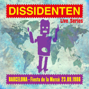 Dissidenten的專輯Live Series - Barcelona 'Fiesta de la Mercè' 09/1986