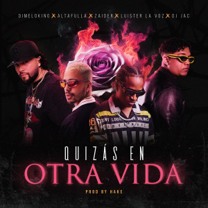 Zaider的專輯Quizás En Otra Vida (feat. Luister La Voz & Dj Jac)