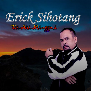 Dengarkan Di Ari Minggu I lagu dari Erick Sihotang dengan lirik