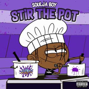 อัลบัม STIR THE POT (Explicit) ศิลปิน Soulja Boy Tell 'Em