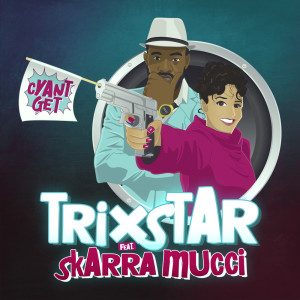 Trixstar的专辑Cyant Get