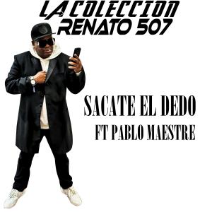 收聽Renato 507的Sacate el dedo (feat. pablo maestre)歌詞歌曲