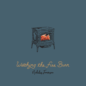 Album Watching the Fire Burn from Nicholas Jamerson