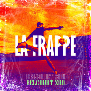 Belcourt Zoo的专辑La frappe (Explicit)