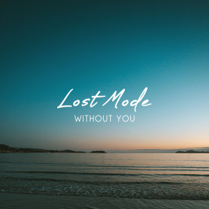 Listen to Without You song with lyrics from Lost Mode