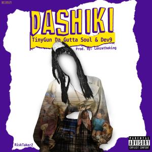 Listen to Dashiki (feat. Da Gutta Soul, Dev9 & Lonzetheking) (Explicit) song with lyrics from TinyGun