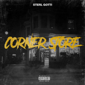 ดาวน์โหลดและฟังเพลง Corner Store (Explicit) พร้อมเนื้อเพลงจาก STERL GOTTI