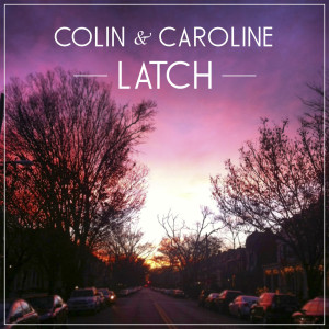 收聽Colin & Caroline的Latch歌詞歌曲
