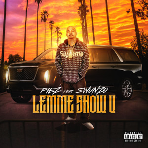 Piez的專輯Lemme Show U (feat. Swunzo) (Explicit)