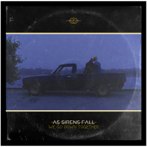 Dengarkan We Go Down Together (Explicit) lagu dari As Sirens Fall dengan lirik