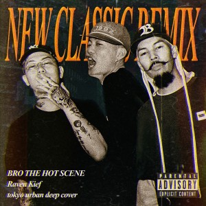 Listen to NEW CLASSIC (REMIX|Explicit) song with lyrics from BRO THE HOT SCENE