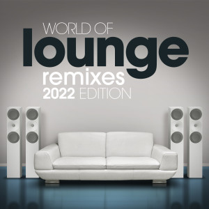 Various Artists的专辑World Of Lounge Remixes 2022 Edition