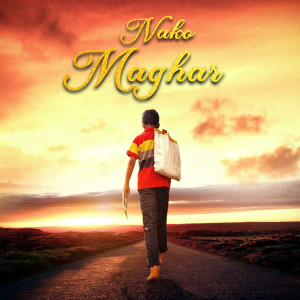 Listen to Nako Maghar song with lyrics from Nitesh Ghadi