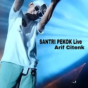 Dengarkan Santri Pekok (Live) lagu dari Arif Citenk dengan lirik