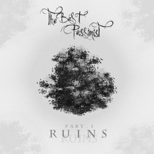 Album Part.I RUINS from The Best Pessimist