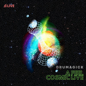 Album A Feel / Cosmic Live from Drumagick