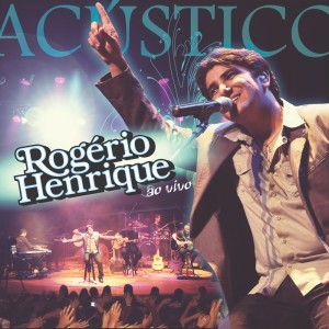 Album Ao Vivo (Acoustic) oleh Rogério Henrique