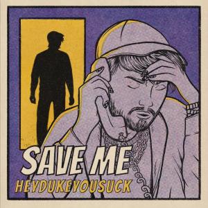 อัลบัม Save Me (Explicit) ศิลปิน heydukeyousuck