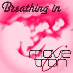 ดาวน์โหลดและฟังเพลง Breathing In (Extended) พร้อมเนื้อเพลงจาก Movetron
