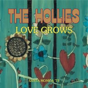 The Hollies的专辑Love Grows (Live Santa Monica '73)