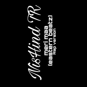 Album Meri Maa (feat. Eastern Beatz) from NisHind TR