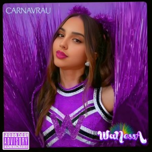 收聽Wanessa的CARNAVRAU (Explicit)歌詞歌曲