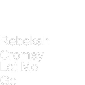 Rebekah Cromey的專輯Let Me Go
