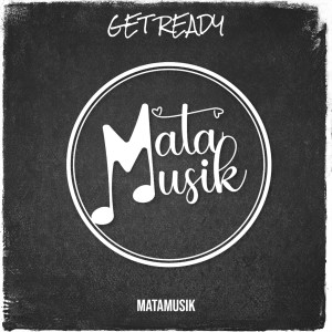 Dengarkan Get Ready lagu dari Matamusik dengan lirik