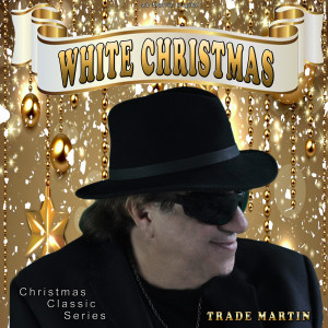 收聽Trade Martin的White Christmas歌詞歌曲