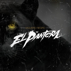 Listen to El Pantera song with lyrics from Vaquero Negro