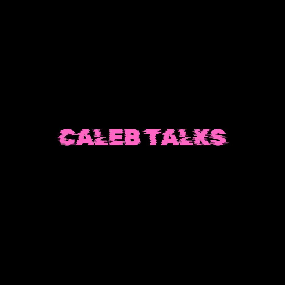 Caleb Talk's (Explicit)