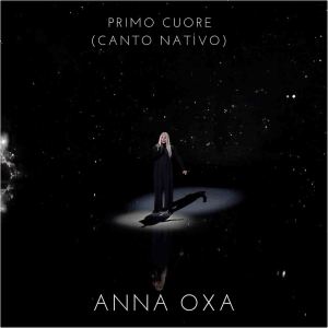 Listen to Primo Cuore (Canto nativo) song with lyrics from Anna Oxa