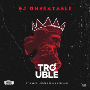 Listen to Trouble (Explicit) song with lyrics from DJ Unbeatable