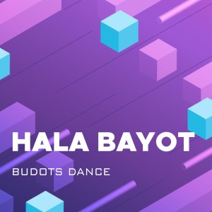 收聽Budots Dance的Hala Bayot歌詞歌曲