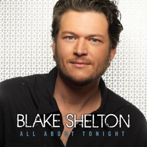 ดาวน์โหลดและฟังเพลง All About Tonight พร้อมเนื้อเพลงจาก Blake Shelton