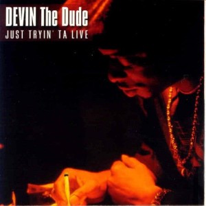 อัลบัม Just Tryin ta Live (Amended) ศิลปิน Devin the Dude