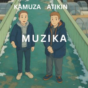 收聽Kamuza的Muzika (feat. Atikin) (Explicit)歌詞歌曲
