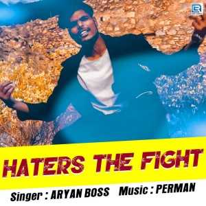 Listen to Haters The Fight song with lyrics from Aryan Boss