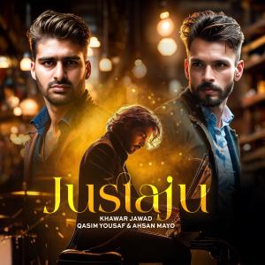 收聽Khawar Jawad的Justaju (feat. Qasim Yousuf & Ahsan Mayo)歌詞歌曲
