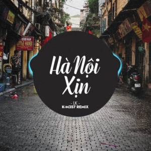 Ha Noi Xin (K-M357 Remix)