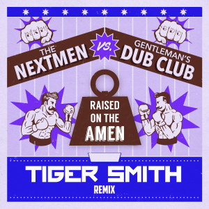 Listen to Raised On The Amen (Tiger Smith Remix) song with lyrics from The Nextmen