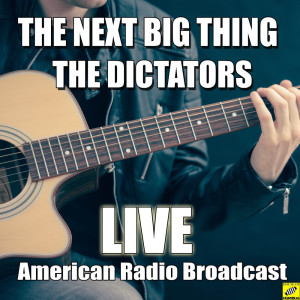 Listen to The Next Big Thing (Live) song with lyrics from The Dictators