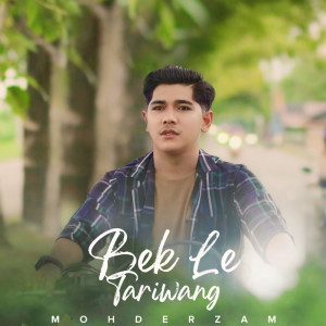 ดาวน์โหลดและฟังเพลง Bek Le Tariwang พร้อมเนื้อเพลงจาก Mohderzam