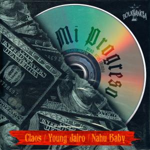 收聽Claos的Mi Progreso (Bolimambo) (feat. Young Jairo & Nahu Baby) (Explicit)歌詞歌曲