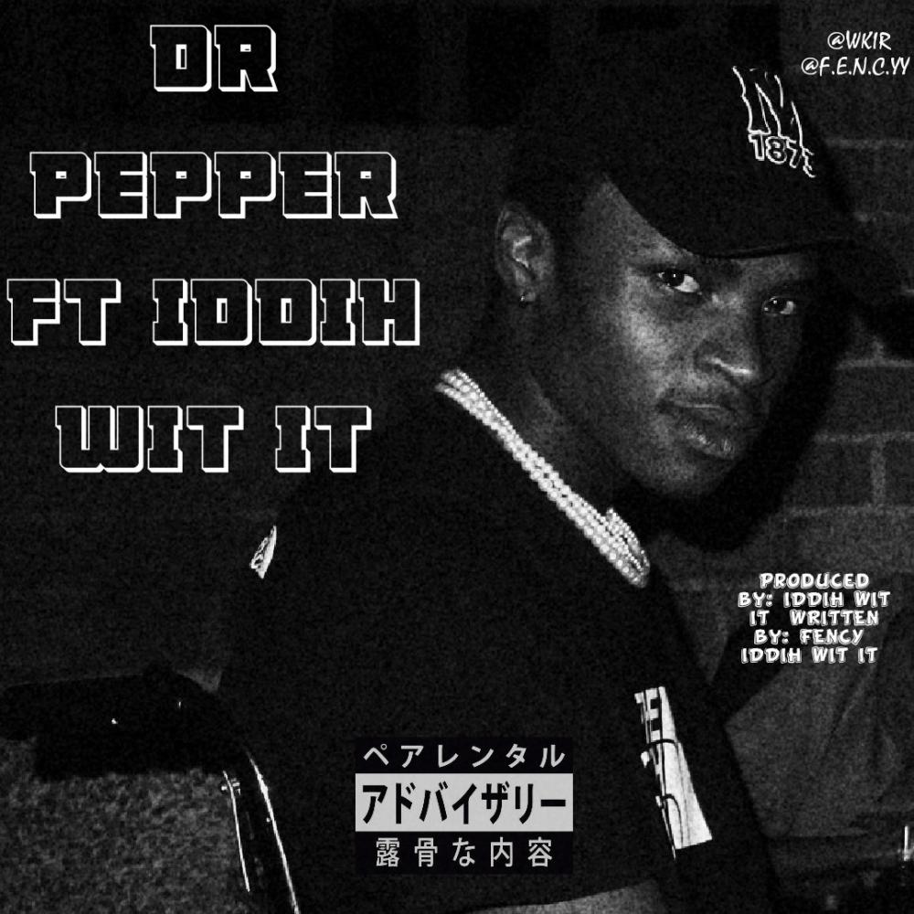 Dr Pepper (feat. Iddih Wit it) (Explicit)