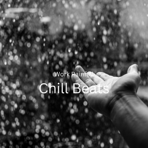 Album Work Rainfall: Chill Beats oleh Relaxing Rain Sounds