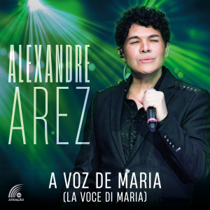 收聽Alexandre Arez的A Voz de Maria (la Voce Di Maria)歌詞歌曲