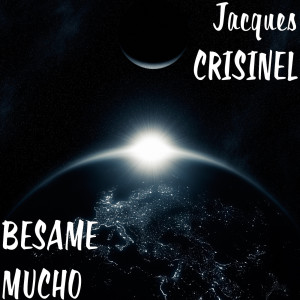 Listen to Besame Mucho (Explicit) song with lyrics from Jacques CRISINEL