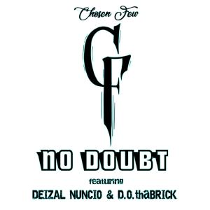 收聽Chosen Few的No Doubt (feat. Deizal Nuncio & D.O.thaBRICK)歌詞歌曲