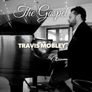 Album The Gospel from Travis Mobley